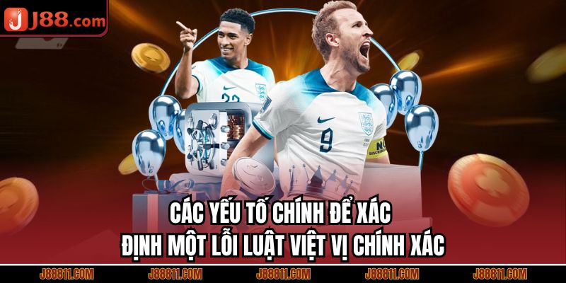 Các yếu tố chính để xác định một lỗi luật việt vị chính xác