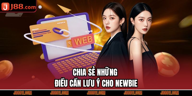 Chia sẻ những điều cần lưu ý cho newbie