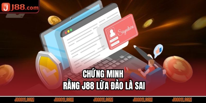 Chứng minh rằng J88 lừa đảo là sai