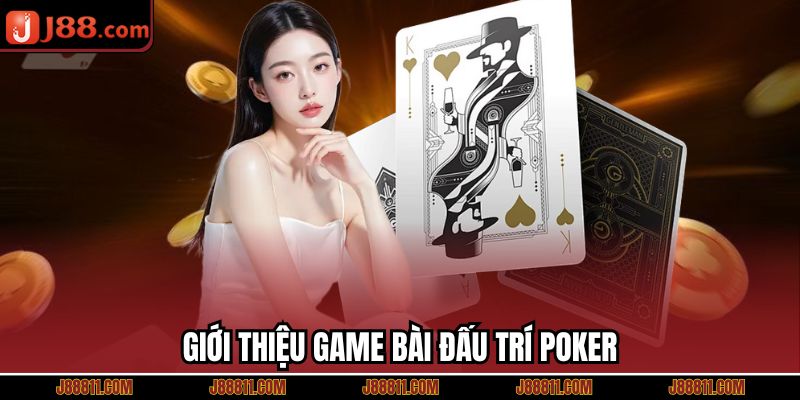 Giới thiệu game bài đấu trí Poker