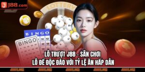 Lô Trượt J88 - Sân Chơi Lô Đề Độc Đáo Với Tỷ Lệ Ăn Hấp Dẫn